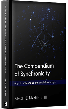 The Compendium of Synchronicity by Archie Morris III