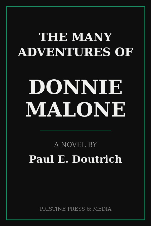 The Many Adventures of Donnie Malone &mdash; by Paul E. Doutrich, published by Pristine Press & Media